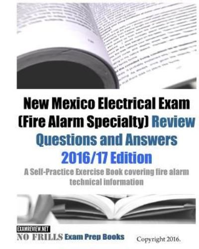 New Mexico Electrical Exam (Fire Alarm Specialty) Review Questions and Answers 2016/17 Edition - Examreview - Kirjat - Createspace Independent Publishing Platf - 9781523887453 - lauantai 6. helmikuuta 2016