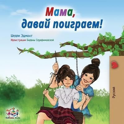 Cover for Admont Shelley Admont · Let's play, Mom!: Russian edition - Russian Bedtime Collection (Paperback Book) (2019)