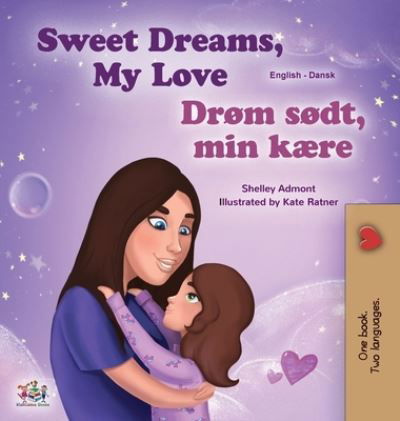 Cover for Shelley Admont · Sweet Dreams, My Love (English Danish Bilingual Book for Kids) (Innbunden bok) (2020)