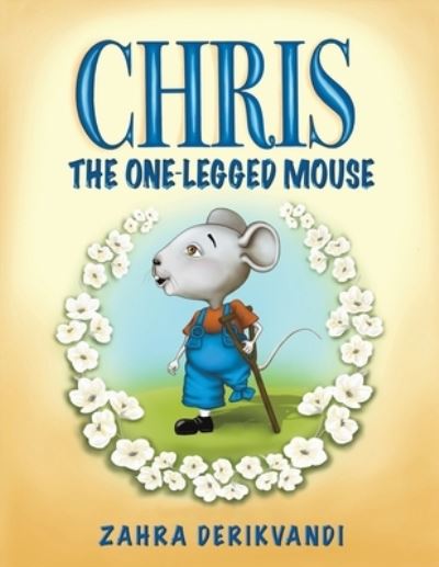 Cover for Zahra Derikvandi · Chris the One-Legged Mouse (Paperback Book) (2023)