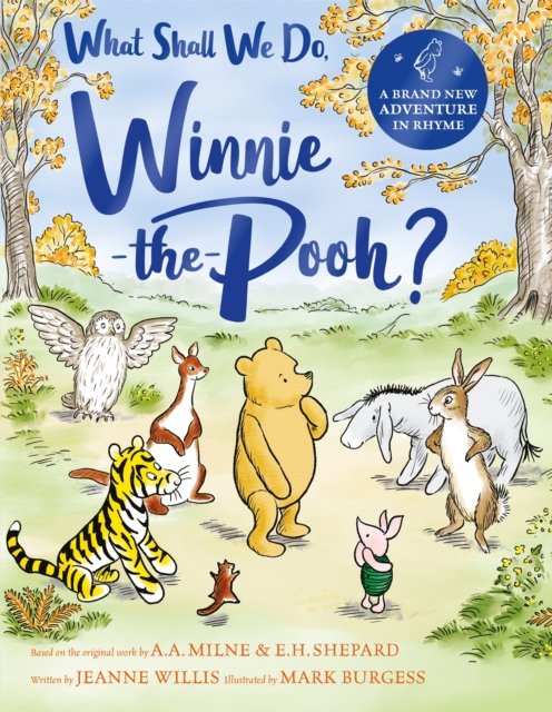 Cover for Jeanne Willis · What Shall We Do, Winnie-the-Pooh?: A brand new Winnie-the-Pooh adventure in rhyme, featuring A.A Milne's and E.H Shepard's beloved characters (Gebundenes Buch) (2024)
