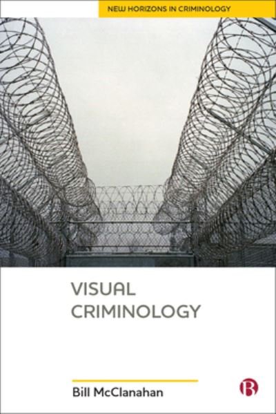 Cover for McClanahan, Bill (Eastern Kentucky University) · Visual Criminology - New Horizons in Criminology (Taschenbuch) (2023)