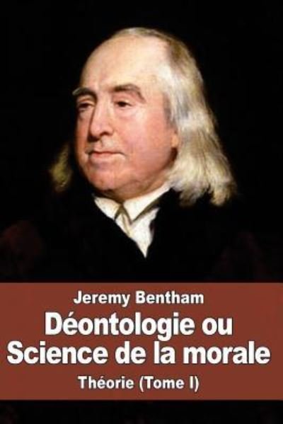 Cover for Jeremy Bentham · Deontologie ou Science de la morale (Paperback Book) (2016)