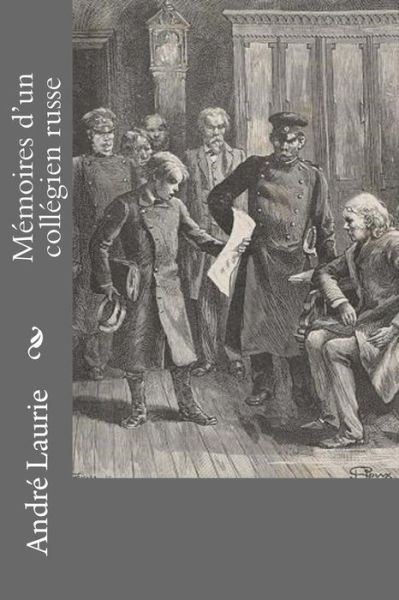 Mémoires d?un collégien russe - André Laurie - Books - Createspace Independent Publishing Platf - 9781530395453 - March 5, 2016
