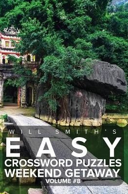 Will Smith Easy Crossword Puzzles -Weekend Getaway ( Volume 8) - Will Smith - Books - Createspace Independent Publishing Platf - 9781530676453 - March 22, 2016