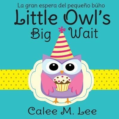 Cover for Calee M Lee · Little Owl's Big Wait / La gran espera del pequeno buho (Pocketbok) (2017)