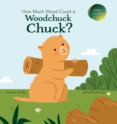 Cover for Cecilia Smith · How Much Wood Could a Woodchuck Chuck? (Hardcover Book) (2022)