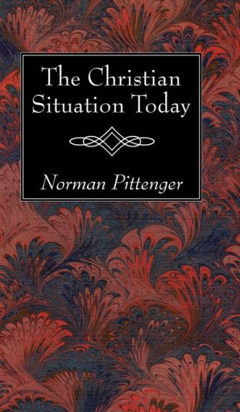 Cover for Norman Pittenger · The Christian Situation Today (Hardcover Book) (2017)