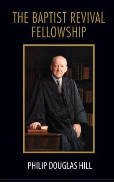 Cover for Philip Douglas Hill · Baptist Revival Fellowship (Book) (2019)