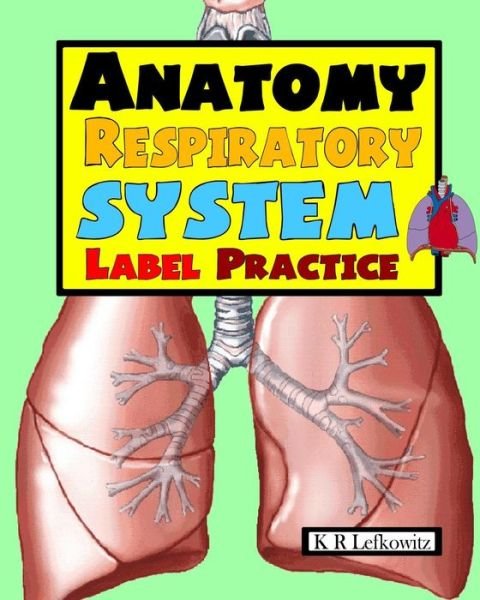Cover for K R Lefkowitz · Anatomy Respiratory System Label Practice (Pocketbok) (2016)