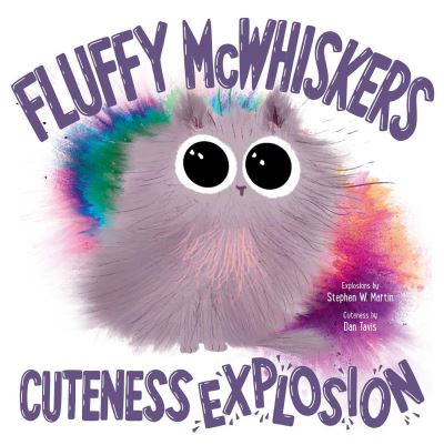 Cover for Stephen W. Martin · Fluffy McWhiskers Cuteness Explosion (Hardcover Book) (2021)