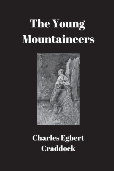 Cover for Charles Egbert Craddock · The Young Mountaineers (Taschenbuch) (2016)