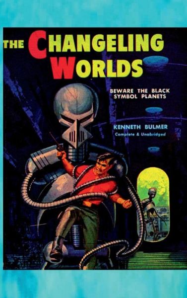 Cover for Kenneth Bulmer · The Changeling Worlds (Hardcover Book) (2017)