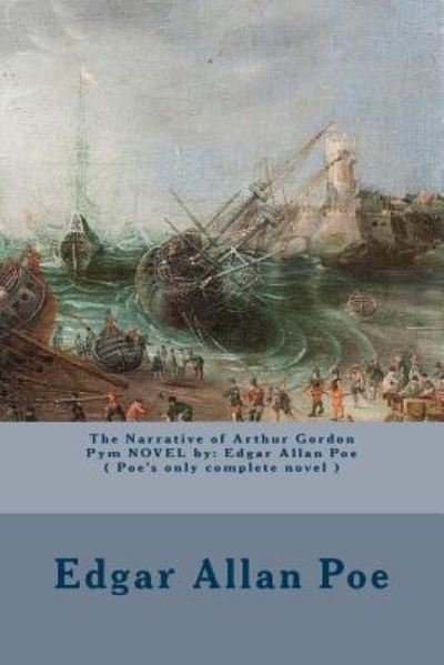 Cover for Edgar Allan Poe · The Narrative of Arthur Gordon Pym NOVEL by (Pocketbok) (2016)