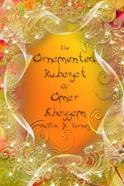 Cover for Austin P Torney · The Ornamented Rubaiyat of Omar khayyam (Taschenbuch) (2017)