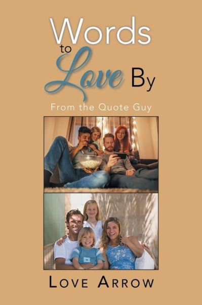 Love Arrow · Words to Love By From the Quote Guy (Paperback Book) (2018)