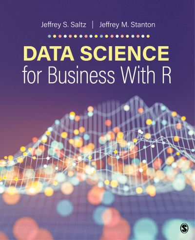 Cover for Saltz, Jeffrey S. S. (Syracuse University, USA) · Data Science for Business With R (Paperback Book) (2021)