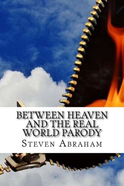 Steven Abraham · Between Heaven and the Real World Parody (Pocketbok) (2017)