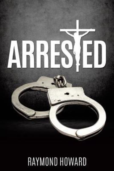 Cover for Raymond Howard · Arrested (Paperback Book) (2017)