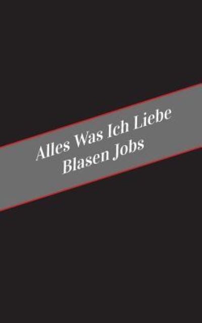 Cover for Apfelkuchen · Alles Was Ich Liebe Uber Blasen Jobs (Paperback Book) (2017)