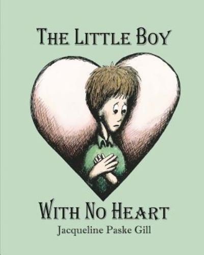 Cover for Jacqueline Paske Gill · The Little Boy With No Heart (Pocketbok) (2017)