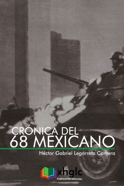 Cover for Legorreta Cantera Hector Gabriel Legorreta Cantera · Cronica del 68 mexicano (Paperback Book) (2017)