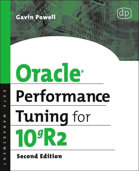 Cover for Powell, Gavin JT (Microsoft and Database consultant; Author of seven database books.) · Oracle Performance Tuning for 10gR2 (Paperback Bog) (2006)