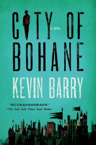 Cover for Kevin Barry · City of Bohane: A Novel (Paperback Book) [Reprint edition] (2013)
