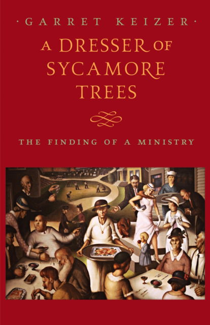 Cover for Garret Keizer · A Dresser of Sycamore Trees: The Finding of a Ministry (Paperback Book) (2019)