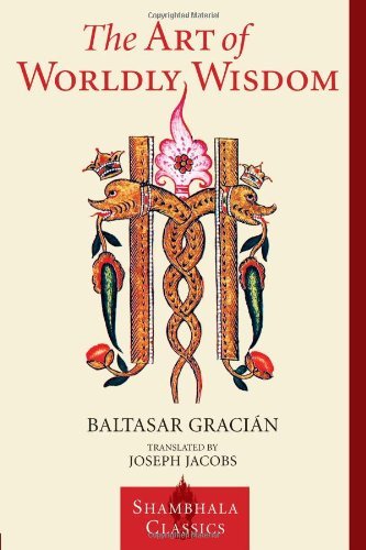 Cover for Baltasar Gracian · The Art of Worldly Wisdom - Shambhala Classics (Pocketbok) (2000)