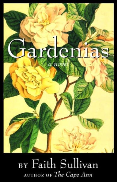 Cover for Faith Sullivan · Gardenias: a Novel (Inbunden Bok) [First edition] (2005)