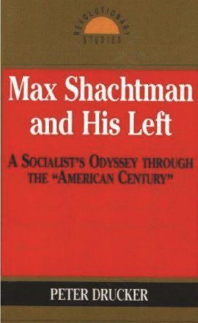 Cover for Peter Drucker · Max Shachtman and His Left (Buch) (1993)