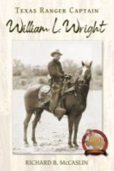 Cover for Richard B. McCaslin · Texas Ranger Captain William L. Wright (Hardcover Book) (2021)