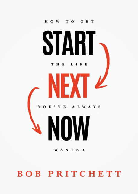 Cover for Bob Pritchett · Start Next Now (Hardcover Book) (2015)