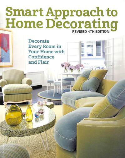 Smart Approach to Home Decorating, Revised 4th Edition: Decorate Every Room in Your Home with Confidence and Flair - Editors of Creative Homeowner - Kirjat - Creative Homeowner Press,U.S. - 9781580118453 - tiistai 10. joulukuuta 2019