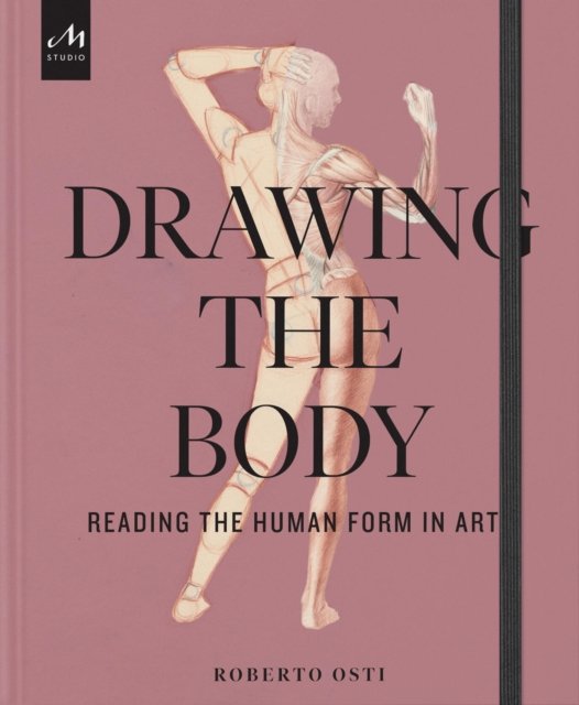 Cover for Roberto Osti · Drawing the Body: Reading the Human Form in Art (Inbunden Bok) (2024)
