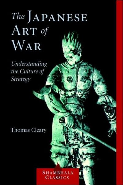 Cover for Thomas Cleary · The Japanese Art of War: Understanding the Culture of Strategy (Paperback Bog) [New edition] (2005)