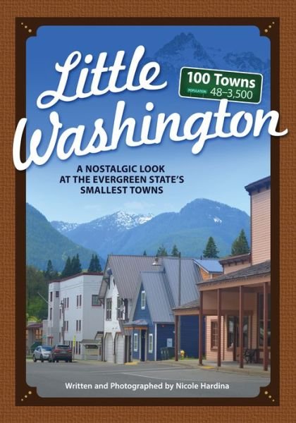 Cover for Nicole Hardina · Little Washington: A Nostalgic Look at the Evergreen State's Smallest Towns - Tiny Towns (Paperback Book) (2020)