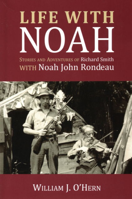 Life With Noah: Stories and Adventures of Richard Smith - William J. O'Hern - Books - North Country Books - 9781595310453 - May 1, 1994