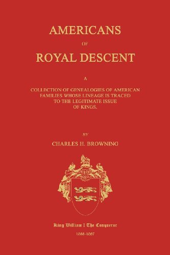 Cover for Charles H. Browning · Americans of Royal Descent. a Collection of Genealogies of American Families Whose Lineage is Traced to the Legitmate Issue of Kings. Second Edition (Taschenbuch) (2011)