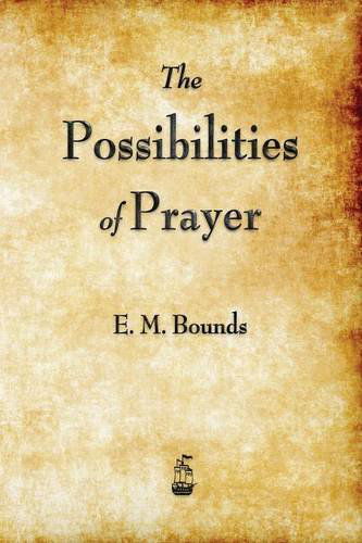 Cover for E. M. Bounds · The Possibilities of Prayer (Paperback Book) (2014)