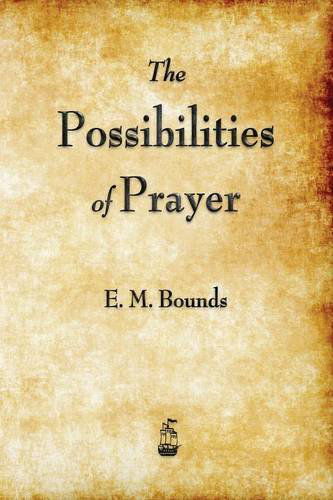 Cover for E. M. Bounds · The Possibilities of Prayer (Taschenbuch) (2014)