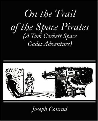 Cover for Carey Rockwell · On the Trail of the Space Pirates (A Tom Corbett Space Cadet Adventure) (Pocketbok) (2008)