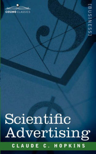 Scientific Advertising - Claude C. Hopkins - Books - Cosimo Classics - 9781605200453 - December 1, 2007