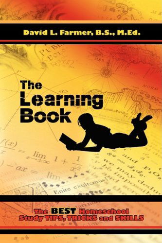 Cover for David Farmer · The Learning Book: the Best Homeschool Study Tips, Tricks and Skills (Hardcover Book) (2009)