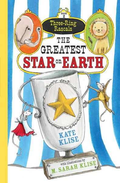 Cover for Kate Klise · The Greatest Star on Earth (Three-ring Rascals) (Hardcover Book) (2014)