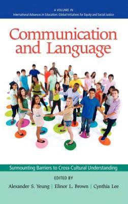 Cover for Alexander S Yeung · Communication and Language: Surmounting Barriers to Cross-cultural Understanding (Hc) (Hardcover Book) (2012)