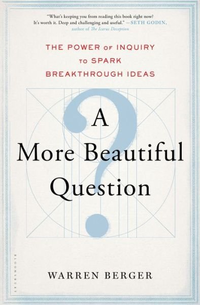 Cover for Warren Berger · A More Beautiful Question: the Power of Inquiry to Spark Breakthrough Ideas (Gebundenes Buch) (2014)