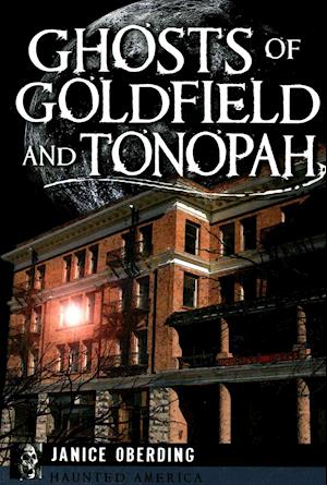 Cover for Janice Oberding · Ghosts of Goldfield and Tonopah (Paperback Book) (2015)