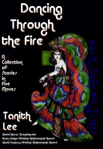 Cover for Tanith Lee · Dancing Through the Fire (Gebundenes Buch) (2015)